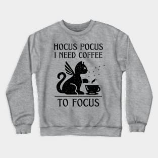 Hocus Pocus I Need Coffee to Focus Crewneck Sweatshirt